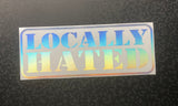 LOCALLY HATED